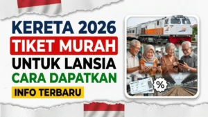 Cara Lansia Mendapatkan Tiket Kereta Murah di Indonesia 2026
