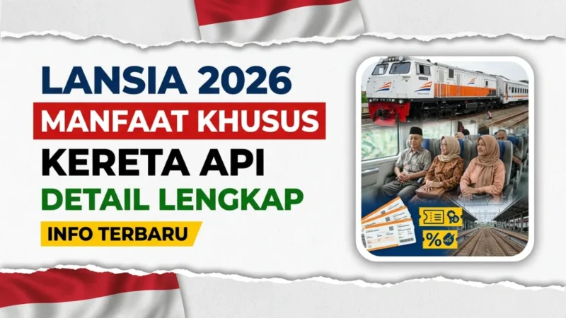 Manfaat Khusus Kereta untuk Lansia di Indonesia 2026 – Detail Lengkap