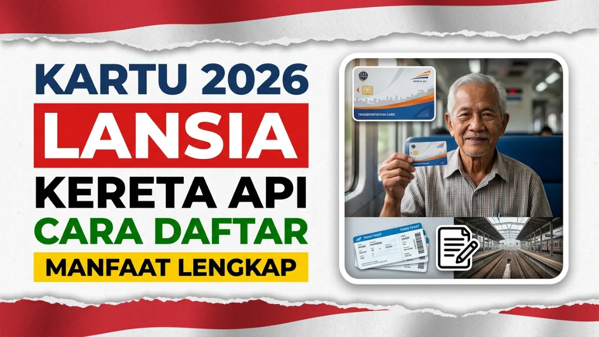 Kartu Kereta Lansia Indonesia 2026 – Manfaat dan Cara Daftar
