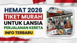 Perjalanan Kereta Murah untuk Lansia di Indonesia 2026 – Lebih Hemat