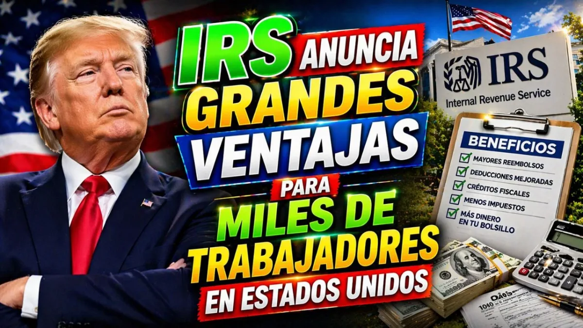 IRS anuncia grandes ventajas para miles de trabajadores en Estados Unidos