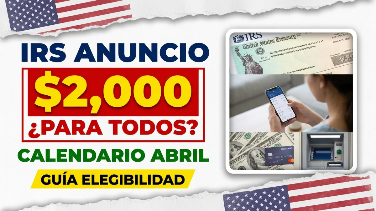 El IRS anunció hoy un depósito directo de $2,000 para todos – Nuevo calendario de pagos del 1 de abril de 2026 y guía de elegibilidad