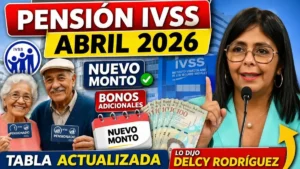 Aumento de la pensión del IVSS en abril de 2026: nuevo monto, tabla actualizada y bonos adicionales