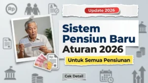 Pembaruan Sistem Pensiun Indonesia 2026 – Aturan Baru untuk Pensiunan